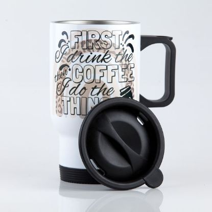 Double Wall Stainless steel Travel - First I drink the coffee, then I do the things
